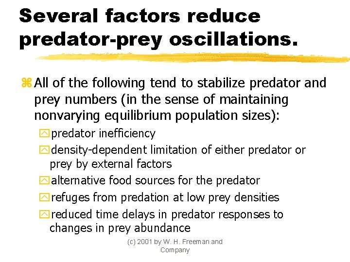 Several factors reduce predator-prey oscillations. z All of the following tend to stabilize predator