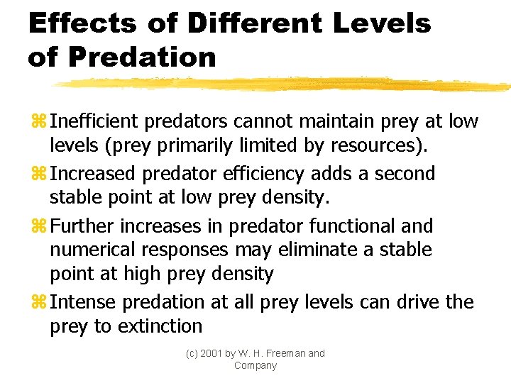 Effects of Different Levels of Predation z Inefficient predators cannot maintain prey at low