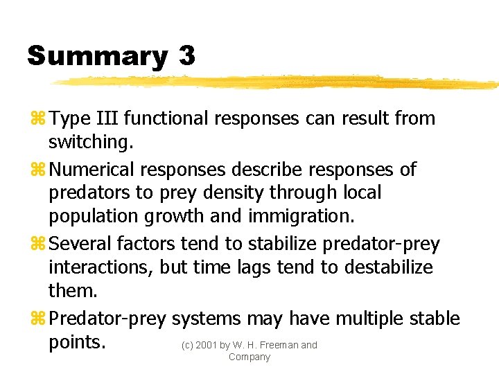 Summary 3 z Type III functional responses can result from switching. z Numerical responses