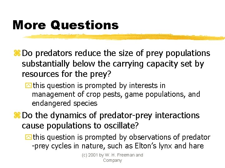 More Questions z Do predators reduce the size of prey populations substantially below the