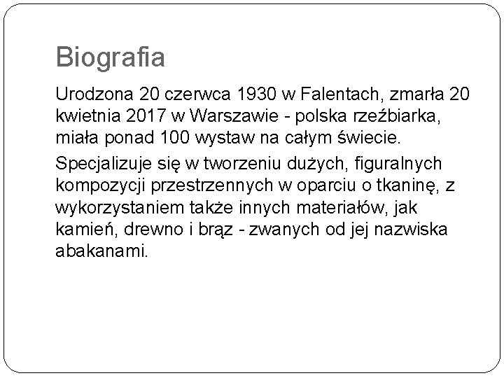 Biografia Urodzona 20 czerwca 1930 w Falentach, zmarła 20 kwietnia 2017 w Warszawie -