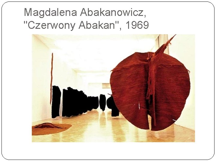 Magdalena Abakanowicz, "Czerwony Abakan", 1969 