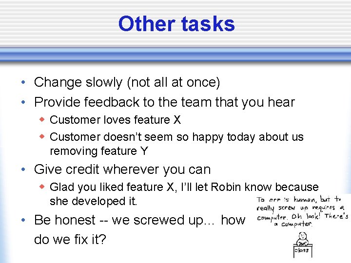 Other tasks • Change slowly (not all at once) • Provide feedback to the