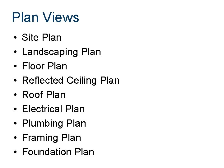 Plan Views • • • Site Plan Landscaping Plan Floor Plan Reflected Ceiling Plan