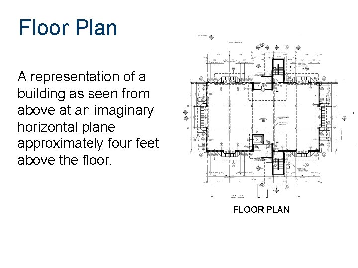 Floor Plan A representation of a building as seen from above at an imaginary