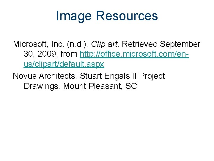 Image Resources Microsoft, Inc. (n. d. ). Clip art. Retrieved September 30, 2009, from