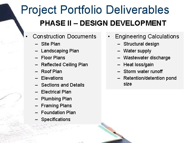 Project Portfolio Deliverables PHASE II – DESIGN DEVELOPMENT • Construction Documents – – –