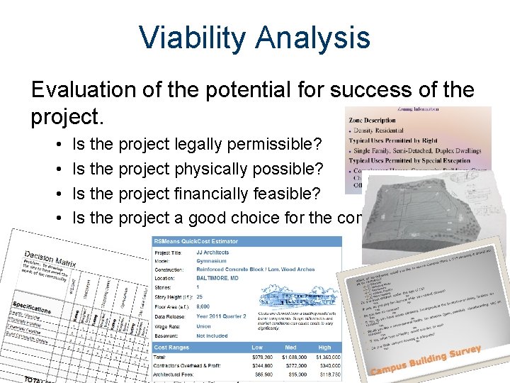 Viability Analysis Evaluation of the potential for success of the project. • • Is