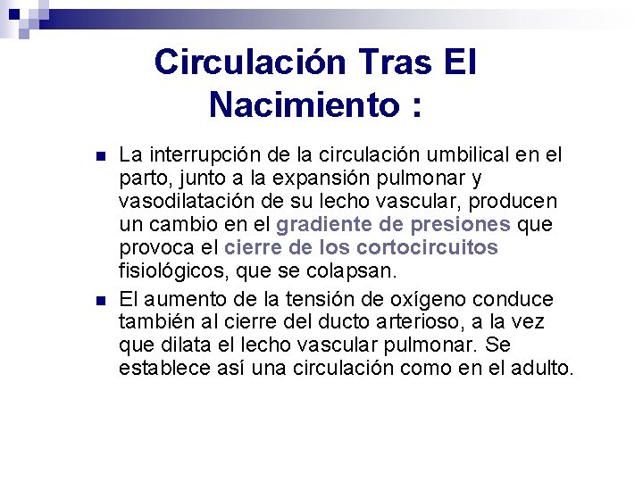 Circulación Tras El Nacimiento : n n La interrupción de la circulación umbilical en