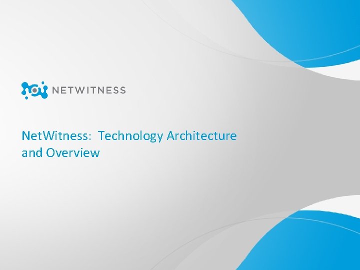 Net. Witness: Technology Architecture and Overview 17 Copyright 2010 © All rights reserved. Net.