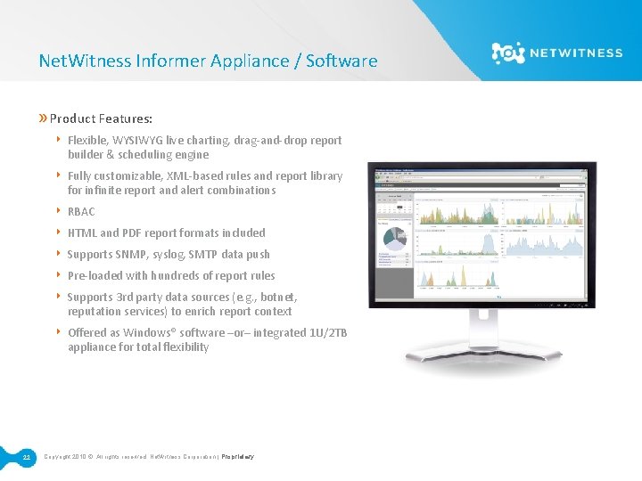 Net. Witness Informer Appliance / Software » Product Features: ‣ Flexible, WYSIWYG live charting,