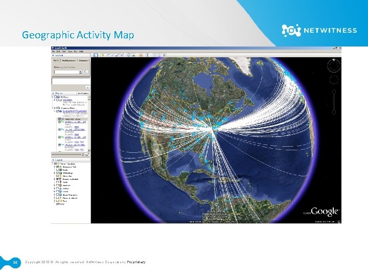 Geographic Activity Map 35 Copyright 2010 © All rights reserved. Net. Witness Corporation |