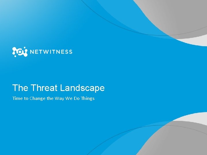 The Threat Landscape Time to Change the Way We Do Things 4 Copyright 2010