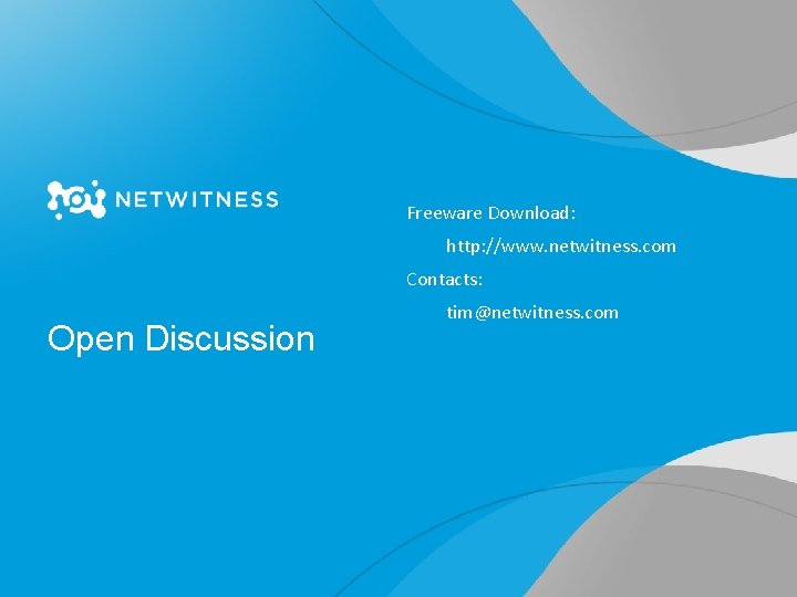 Freeware Download: http: //www. netwitness. com Contacts: Open Discussion 56 Copyright 2010 © All