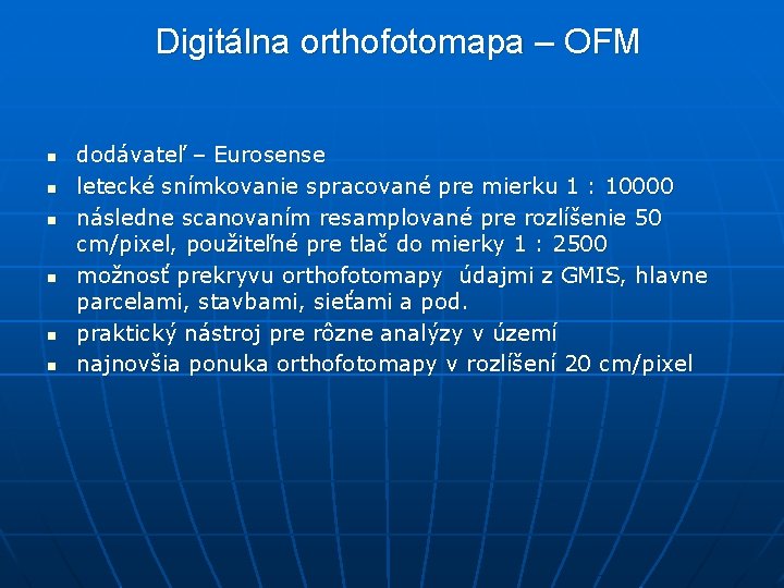 Digitálna orthofotomapa – OFM n n n dodávateľ – Eurosense letecké snímkovanie spracované pre