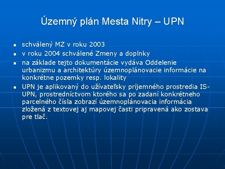 Územný plán Mesta Nitry – UPN n n schválený MZ v roku 2003 v