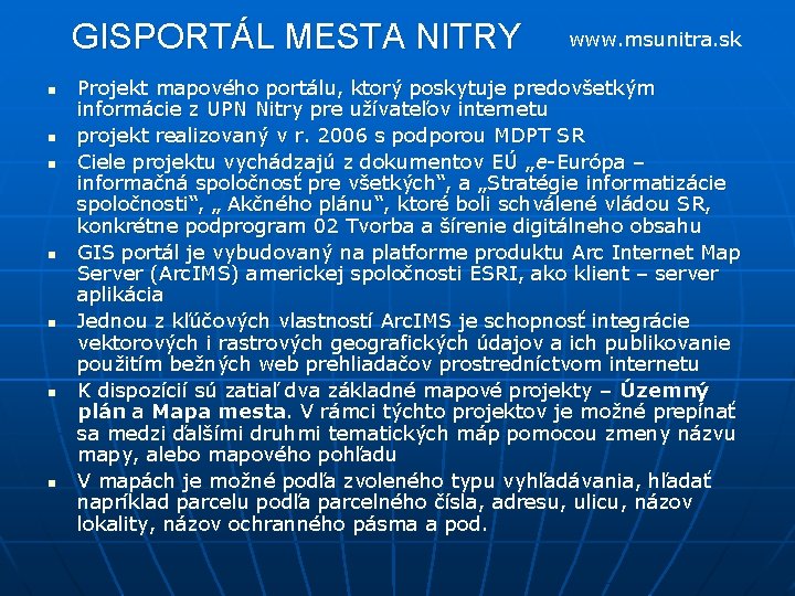 GISPORTÁL MESTA NITRY n n n n www. msunitra. sk Projekt mapového portálu, ktorý