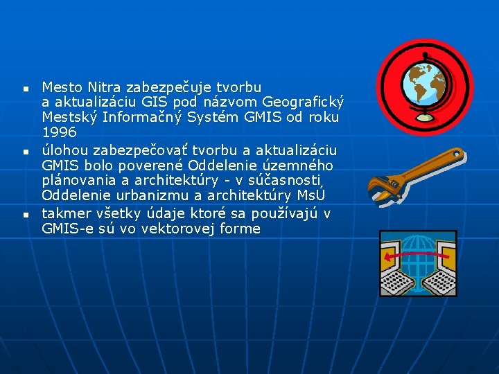 n n n Mesto Nitra zabezpečuje tvorbu a aktualizáciu GIS pod názvom Geografický Mestský