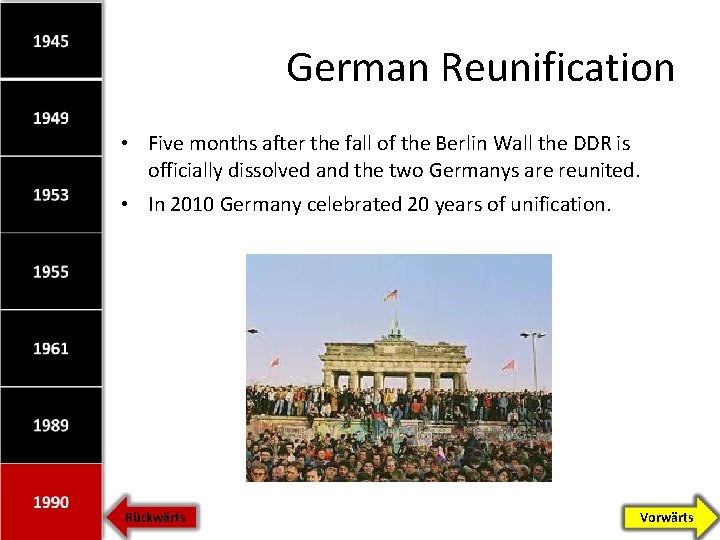 German Reunification • Five months after the fall of the Berlin Wall the DDR
