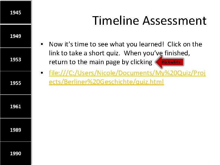 Timeline Assessment • Now it's time to see what you learned! Click on the