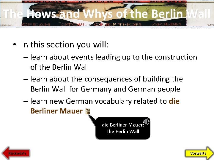 The Hows and Whys of the Berlin Wall • In this section you will: