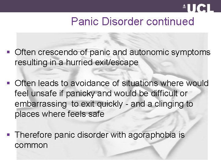 Panic Disorder continued § Often crescendo of panic and autonomic symptoms resulting in a