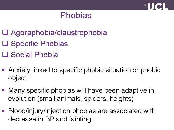 Phobias q Agoraphobia/claustrophobia q Specific Phobias q Social Phobia § Anxiety linked to specific