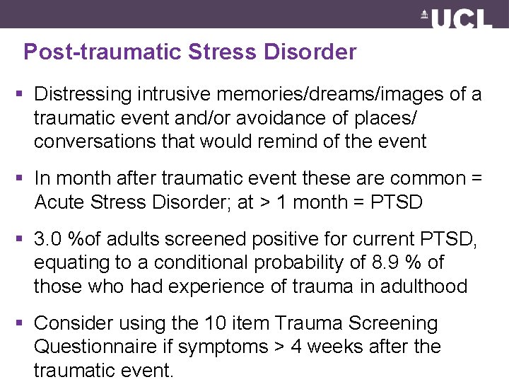 Post-traumatic Stress Disorder § Distressing intrusive memories/dreams/images of a traumatic event and/or avoidance of