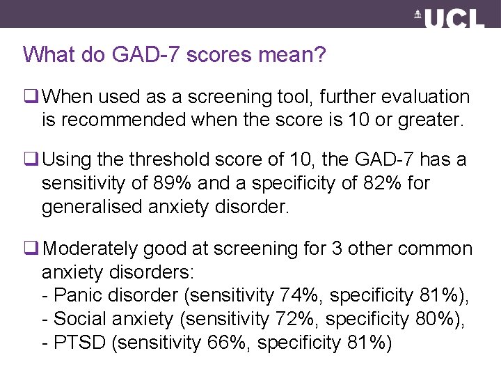 What do GAD-7 scores mean? q When used as a screening tool, further evaluation