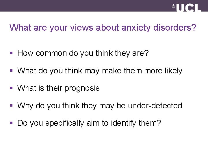 What are your views about anxiety disorders? § How common do you think they