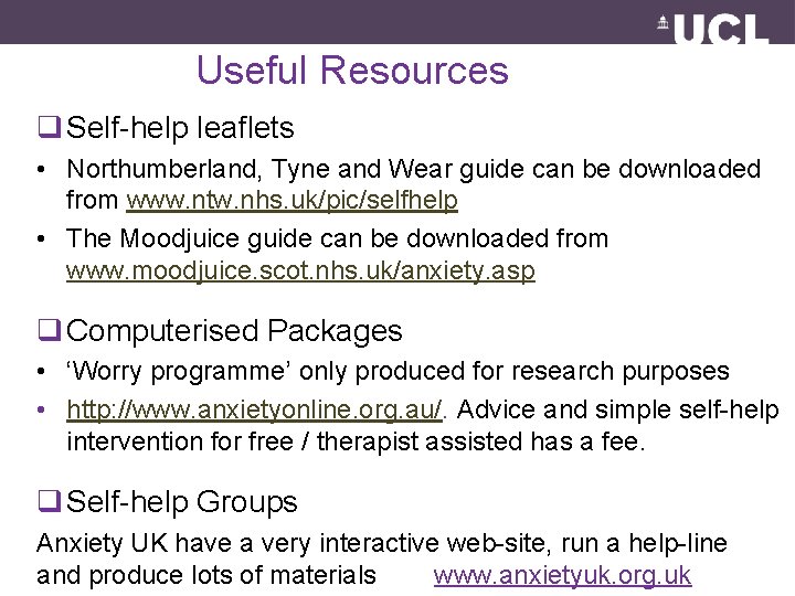 Useful Resources q Self-help leaflets • Northumberland, Tyne and Wear guide can be downloaded
