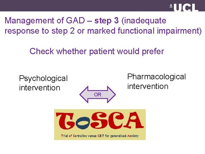 Management of GAD – step 3 (inadequate response to step 2 or marked functional