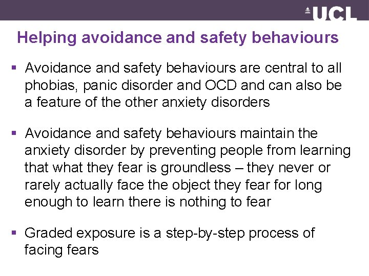 Helping avoidance and safety behaviours § Avoidance and safety behaviours are central to all