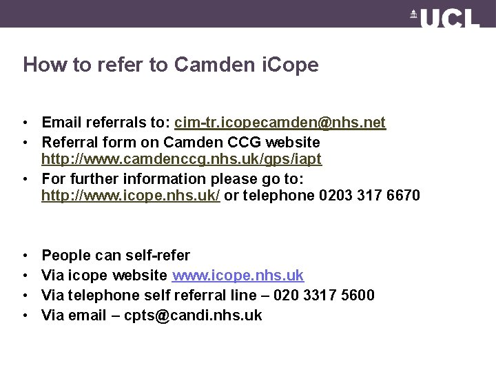 How to refer to Camden i. Cope • Email referrals to: cim-tr. icopecamden@nhs. net