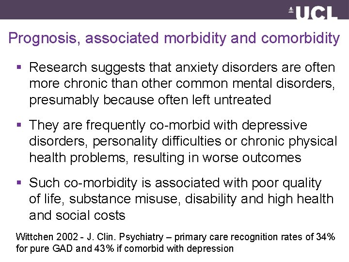  Prognosis, associated morbidity and comorbidity § Research suggests that anxiety disorders are often