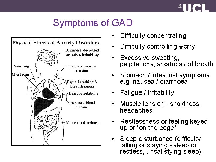 Symptoms of GAD • Difficulty concentrating • Difficulty controlling worry • Excessive sweating, palpitations,