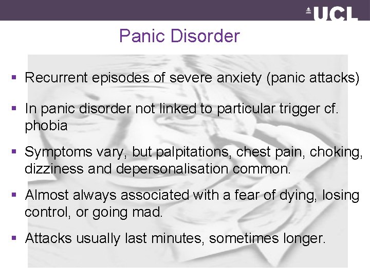 Panic Disorder § Recurrent episodes of severe anxiety (panic attacks) § In panic disorder