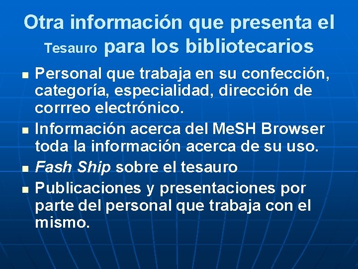 Otra información que presenta el Tesauro para los bibliotecarios n n Personal que trabaja