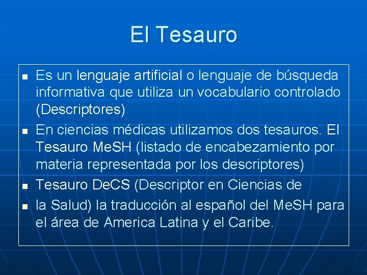 El Tesauro n n Es un lenguaje artificial o lenguaje de búsqueda informativa que