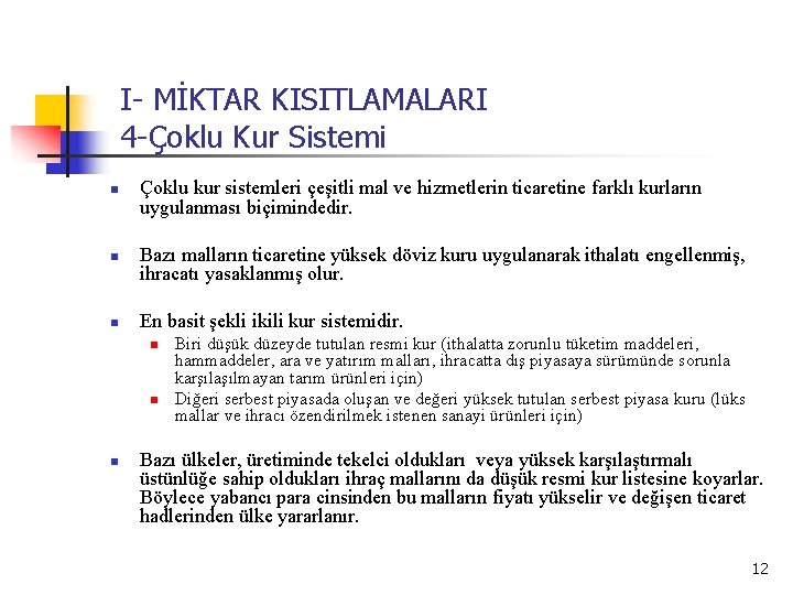 I- MİKTAR KISITLAMALARI 4 -Çoklu Kur Sistemi n n n Çoklu kur sistemleri çeşitli