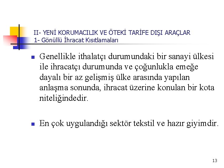 II- YENİ KORUMACILIK VE ÖTEKİ TARİFE DIŞI ARAÇLAR 1 - Gönüllü İhracat Kısıtlamaları n