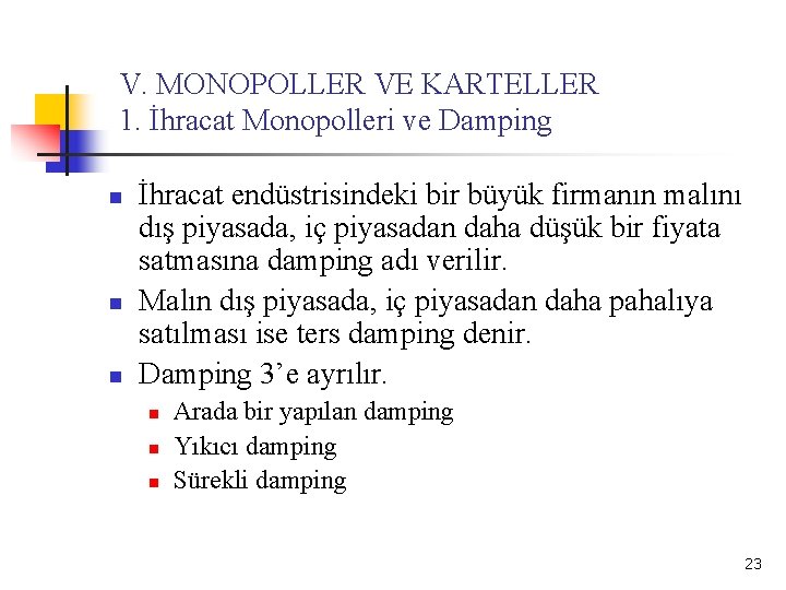 V. MONOPOLLER VE KARTELLER 1. İhracat Monopolleri ve Damping n n n İhracat endüstrisindeki