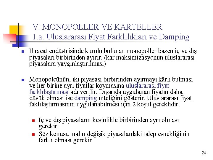 V. MONOPOLLER VE KARTELLER 1. a. Uluslararası Fiyat Farklılıkları ve Damping n n İhracat
