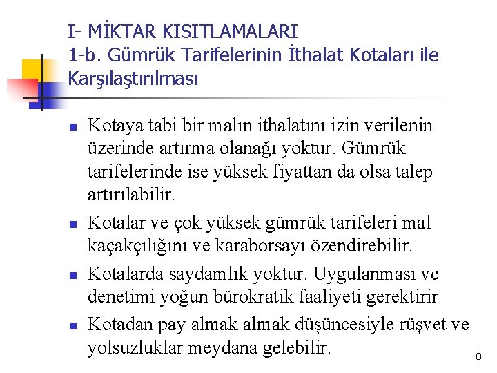 I- MİKTAR KISITLAMALARI 1 -b. Gümrük Tarifelerinin İthalat Kotaları ile Karşılaştırılması n n Kotaya