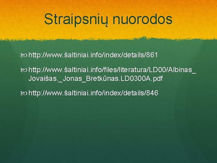 Straipsnių nuorodos http: //www. šaltiniai. info/index/details/861 http: //www. šaltiniai. info/files/literatura/LD 00/Albinas_ Jovaišas. _Jonas_Bretkūnas. LD