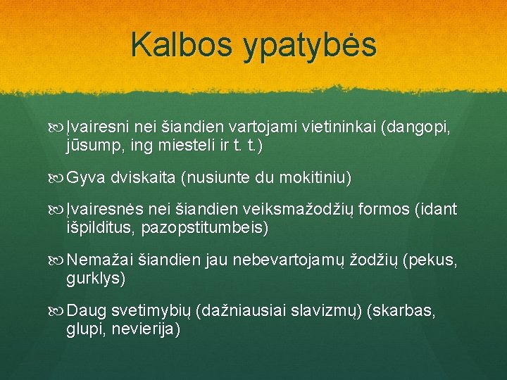 Kalbos ypatybės Įvairesni nei šiandien vartojami vietininkai (dangopi, jūsump, ing miesteli ir t. t.