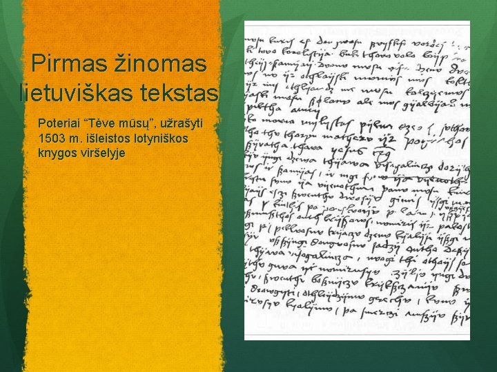 Pirmas žinomas lietuviškas tekstas Poteriai “Tėve mūsų”, užrašyti 1503 m. išleistos lotyniškos knygos viršelyje