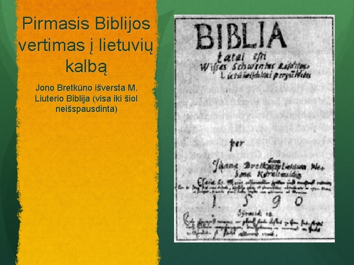 Pirmasis Biblijos vertimas į lietuvių kalbą Jono Bretkūno išversta M. Liuterio Biblija (visa iki