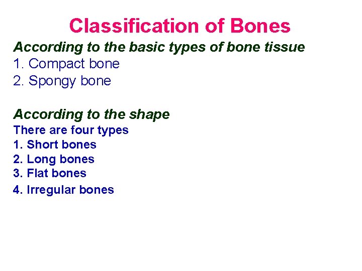 Classification of Bones According to the basic types of bone tissue 1. Compact bone