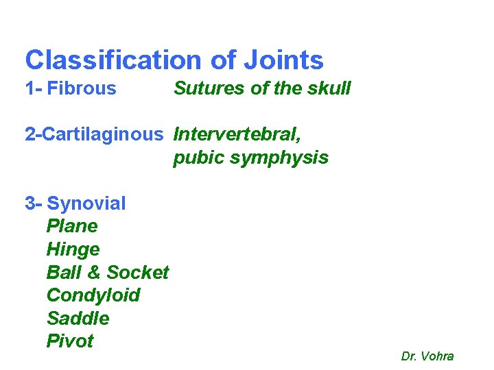 Classification of Joints 1 - Fibrous Sutures of the skull 2 -Cartilaginous Intervertebral, pubic